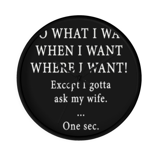 Discover I Do What I Want When I Want Wall Clocks