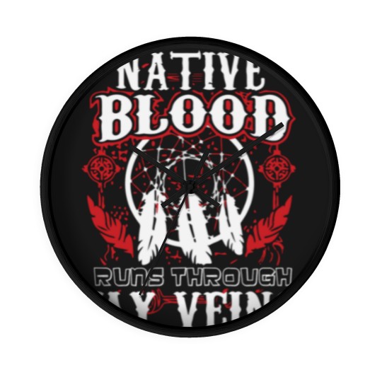 Discover Native Blood Runs Through My Veins Native American Wall Clocks