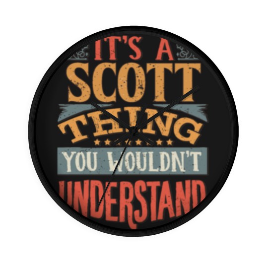 Discover It's A Scott Thing You Wouldn't Understand - Wall Clocks