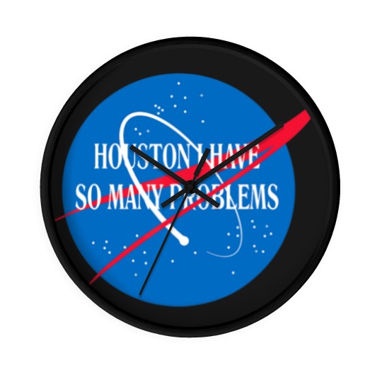 Discover Houston We Have So Many Problems Wall Clocks Funny