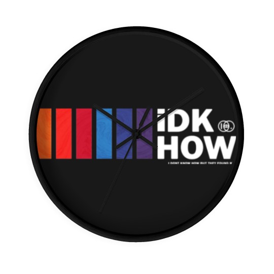 Discover iDKHOW - Idkhow Merch - Wall Clocks