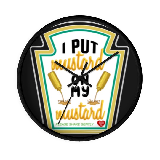 Discover i put mustard on my mustard - I Put Mustard On My Mustard - Wall Clocks
