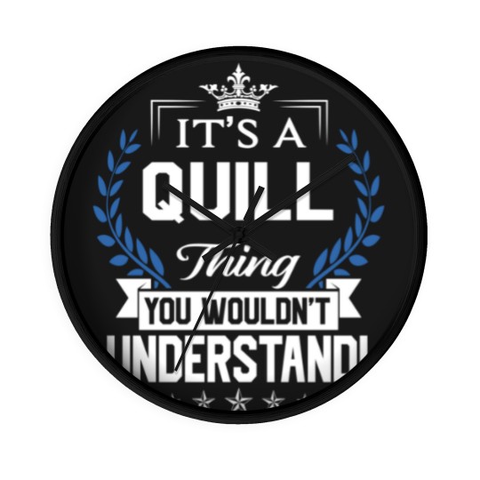Discover Quill Name Wall Clocks - Quill Things Name You Wouldn't Understand Name Gift Item Wall Clocks - Quill - Wall Clocks