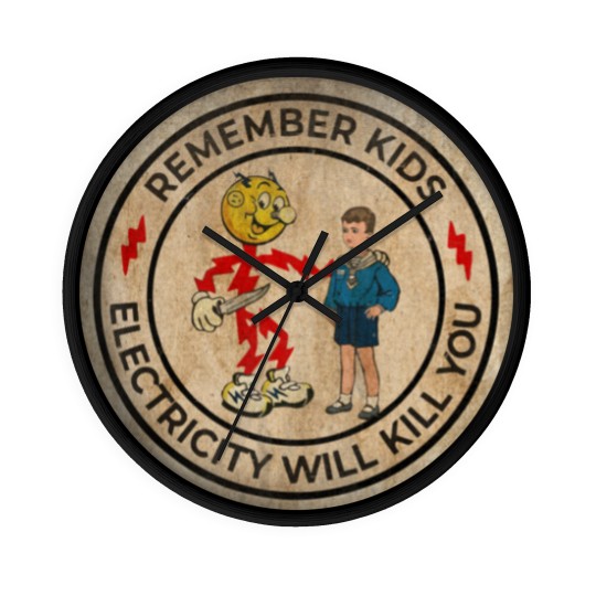 Discover REMEMBER KIDS ELECTRICITY WILL KILL YOU # FRESH DESIGN - Electricity Will Kill You - Wall Clocks