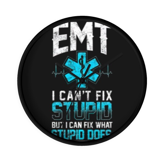 Discover emt medical emergency stupid can fix Wall Clocks