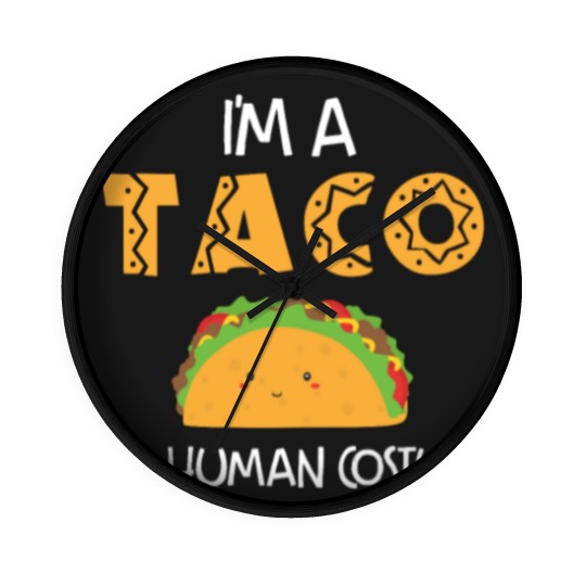 Discover I m a taco in a human costume Wall Clocks