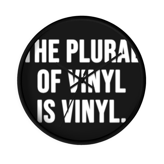 Discover The plural of vinyl is vinyl Wall Clocks