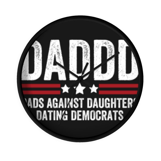 Discover Daddd Dads Against Daughters Dating Democrats Wall Clocks