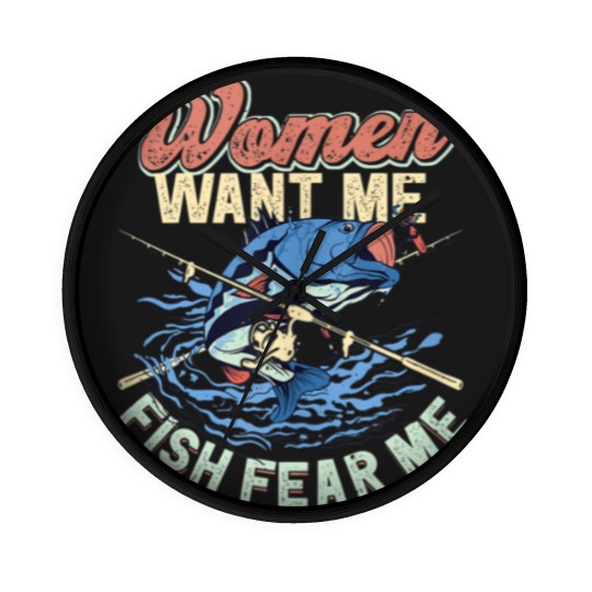 Discover Women Want Me Fish Fear Me Fisherman Fishing Wall Clocks