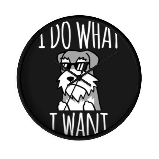 Discover Funny I Do What I Want Schnauzer - Schnauzer - Wall Clocks