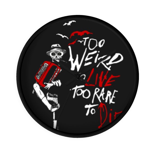 Discover weird - too weird to live too rare to die Wall Clocks