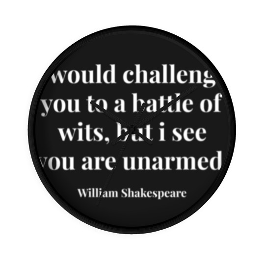 Discover I Would Challenge You To A Battle Of Wits Wall Clocks