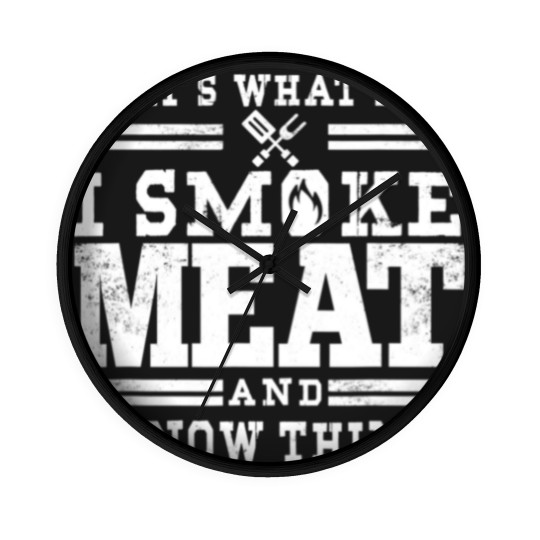 Discover I Smoke Meat And I Know Things Funny BBQ Smoker Wall Clocks