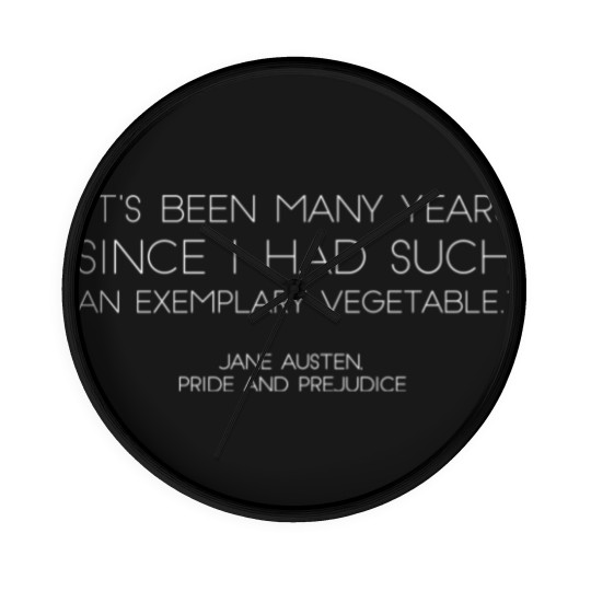 Discover "It's Been Many Years Since I Had Such An Exemplary Vegetable" - Jane Austen, Pride & Prejudice (White) - Jane Austen Quotes - Wall Clocks