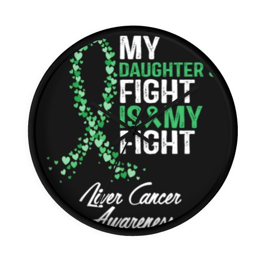 Discover Liver Cancer Awareness My Daughter's Fight Is My Fight - Liver Cancer Awareness - Wall Clocks