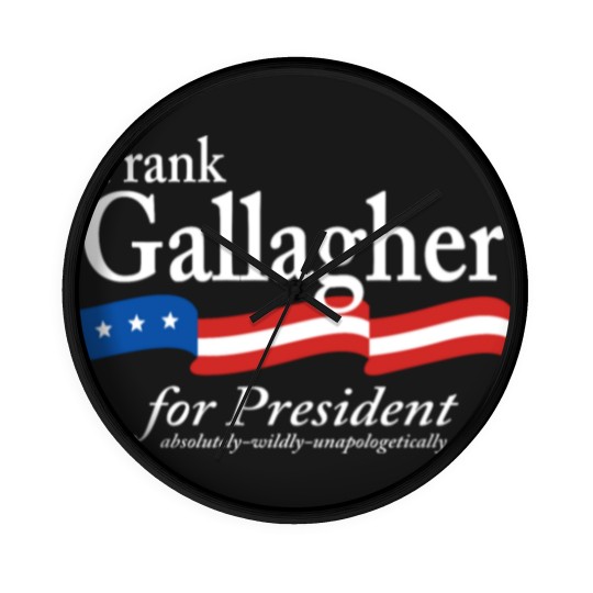 Discover Frank Gallagher For President Shameless Funny Meme Wall Clocks