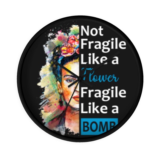 Discover Not Fragile Like A Flower, Fragile Like A Bomb With Frida Kahlo Picture Gift For Fans And Lovers - Frida Kahlo - Wall Clocks