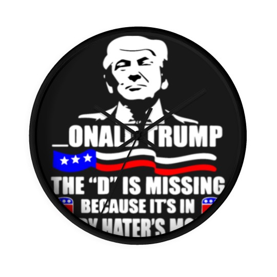 Discover Onald Trump The D Is Missing Wall Clocks