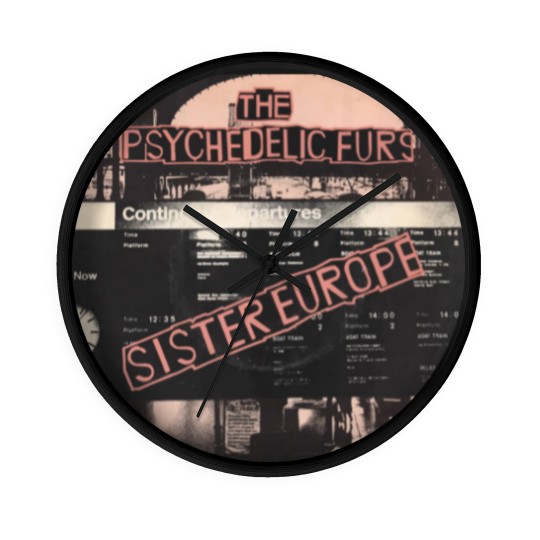 Discover Psychedelic Furs — Sister Europe - Psychedelic Furs - Wall Clocks