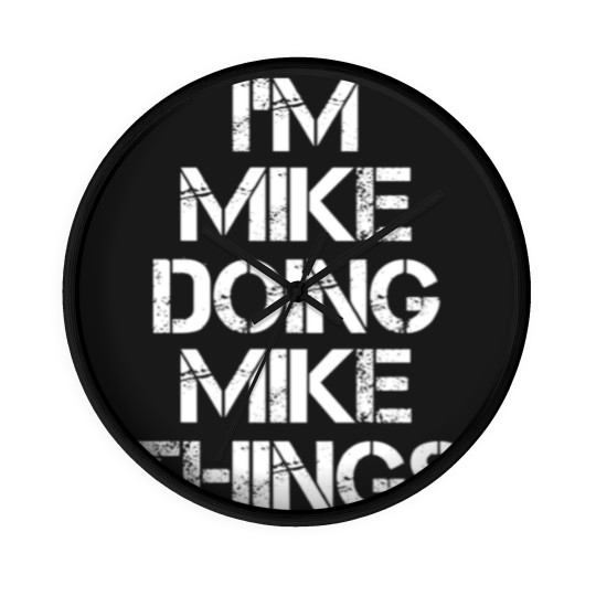 Discover Mike Name Wall Clocks - Mike Doing Mike Things - Mike - Wall Clocks