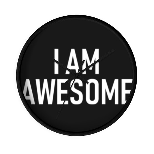 Discover I am awsome - Cool Quote - Funny Saying Wall Clocks