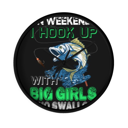 Discover ON WEEKENDS I HOOK UP WITH BIG GIRLS WHO SWALLOW - Fishing Lover Gift - Wall Clocks