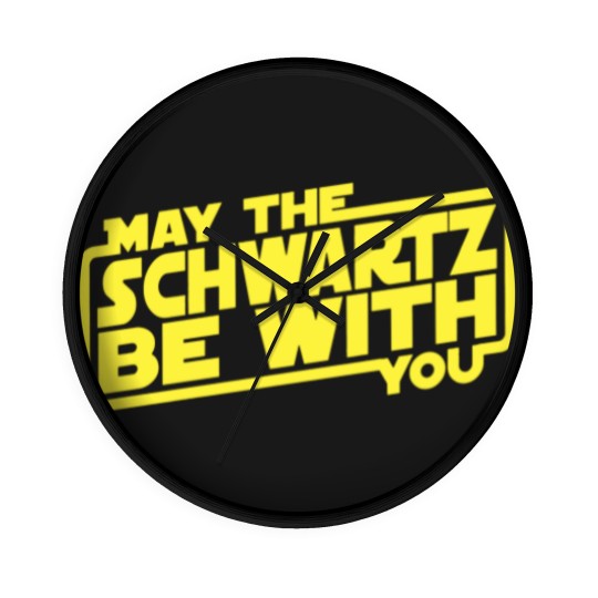 Discover May The Schwartz Be With You - Spaceballs - Wall Clocks