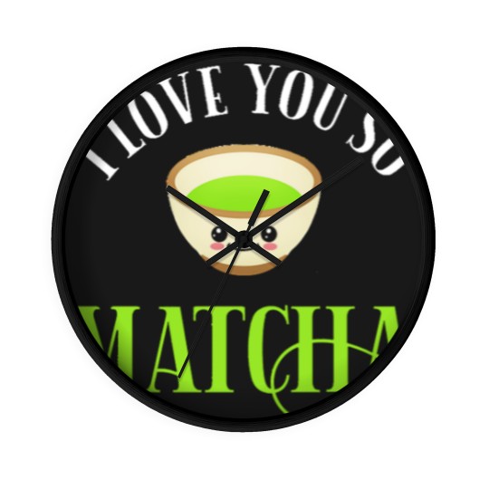 Discover Green Tea Lover I Love You So Matcha Wall Clocks
