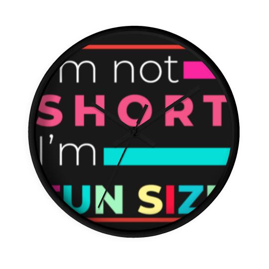 Discover I'm Not Short I'm Fun Size Funny for small people Wall Clocks