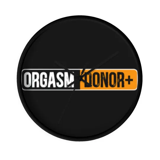 Discover Orgasm Donor Adult Humor Dirty Jokes Sarcastic Wall Clocks