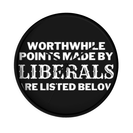 Discover Funny Sarcastic Anti-Liberal Wall Clocks