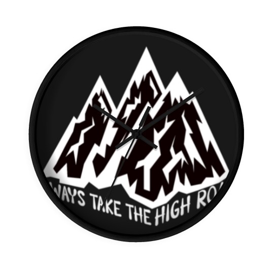 Discover ALWAYS TAKE THE HIGH ROAD Wall Clocks