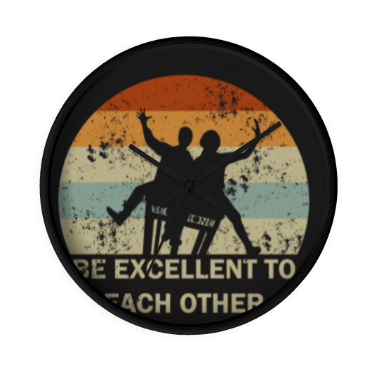 Discover be excellent to each other - Be Excellent To Each Other - Wall Clocks