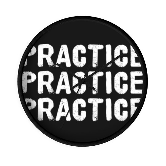 Discover Practice Practice Practice Wall Clocks