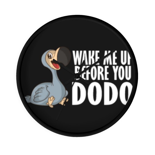 Discover Wake Me Up Before You Dodo Vogel Spruch Song Humor Wall Clocks