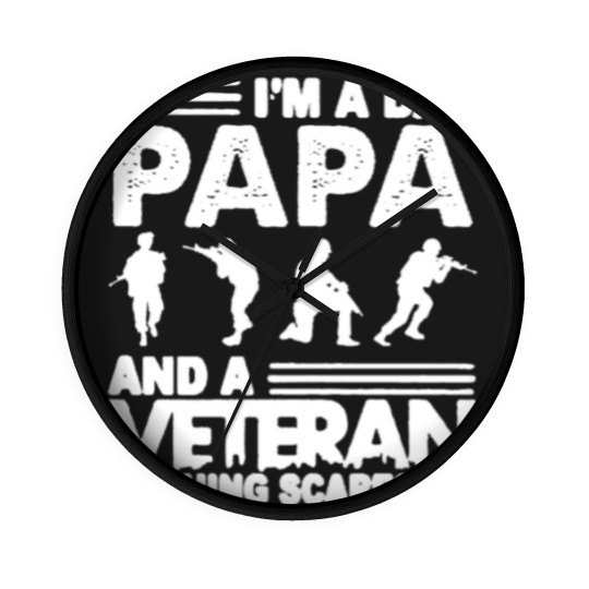 Discover I'M A DAD PAPA AND A VETERAN AND NOTHING SCARES ME Wall Clocks