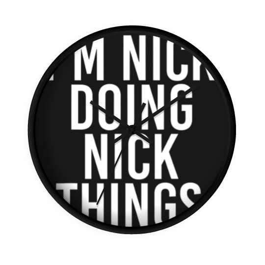 Discover I'm NICK DOING NICK THINGS Funny Birthday Name Gif Wall Clocks