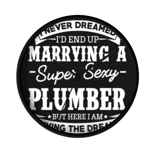 Discover Plumber’s Wife Never Dreamed Wall Clocks