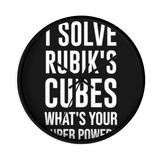 Discover I Solve Rubik's Cubes What's Your Super Power - Rubiks Cube - Wall Clocks