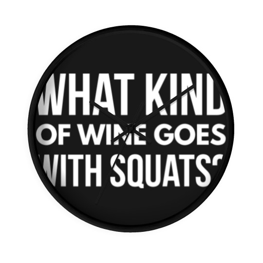 Discover What kind of wine goes with squats Wall Clocks