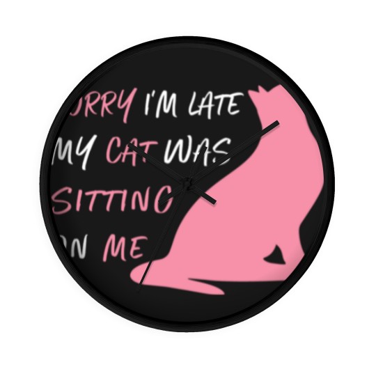 Discover Funny Sorry I'm Late My Cat Was Sitting On Me, Cat Wall Clocks