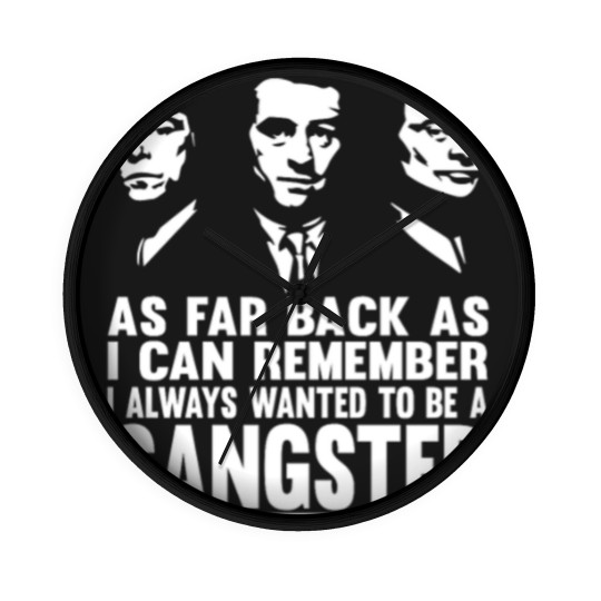 Discover Goodfellas - I always wanted to be a gangster Wall Clocks