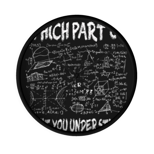 Discover Which part of don't you understand Funny Gift Wall Clocks