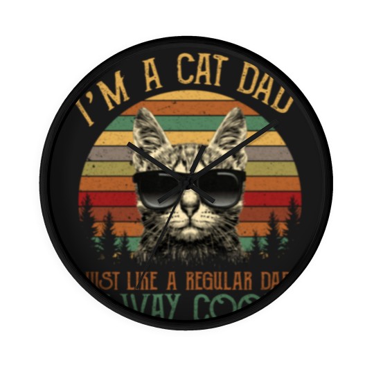 Discover I am a Cat Dad, Just like a regular dad -Gift Wall Clocks