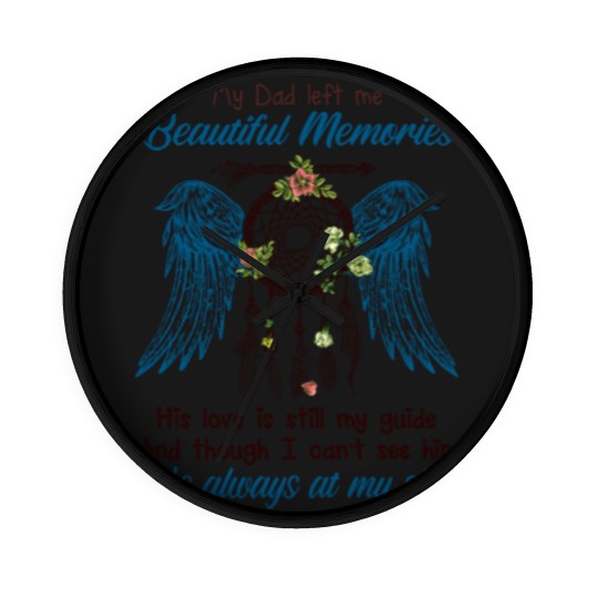 Discover My Dad Left Me Beautiful Momories - Dad - Wall Clocks