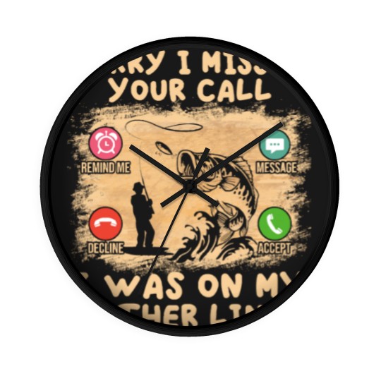 Discover Fishing Lover Sorry I Missed Your Call I Was On My Other Line Wall Clocks