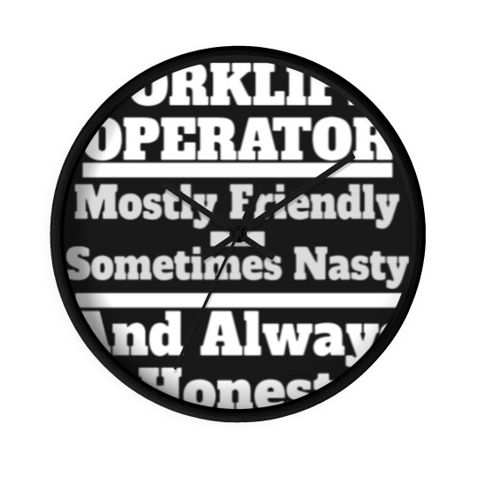 Discover Funny Forklift Operator Friendly, Nasty & Always H Wall Clocks