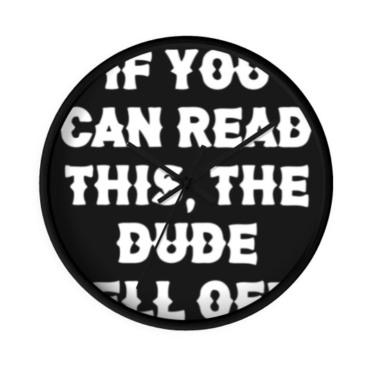 Discover If You Can Read This The Dude Fell Off Funny Biker Wall Clocks