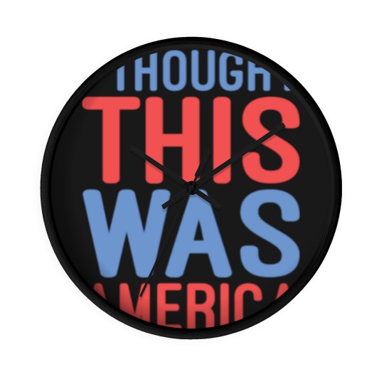 Discover I Thought This Was America Wall Clocks