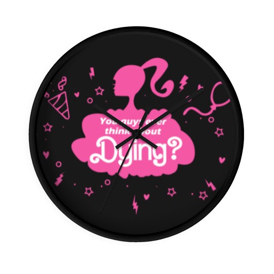 Discover You Guys Ever Think About Dying Wall Clocks, Barbie Wall Clocks, Barbie Movie Wall Clocks